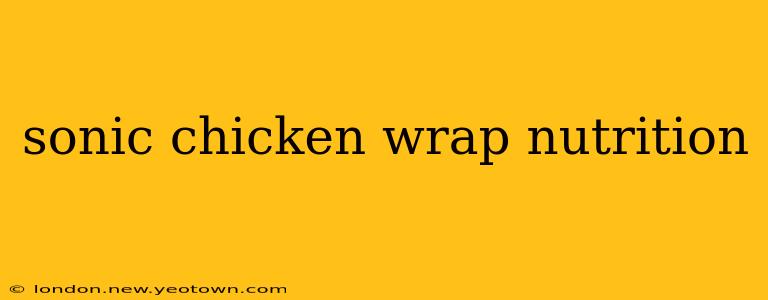 sonic chicken wrap nutrition