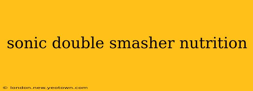 sonic double smasher nutrition