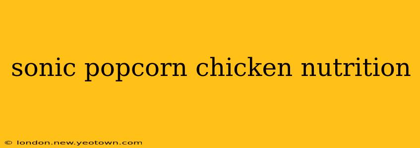 sonic popcorn chicken nutrition