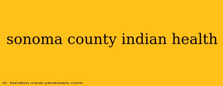 sonoma county indian health