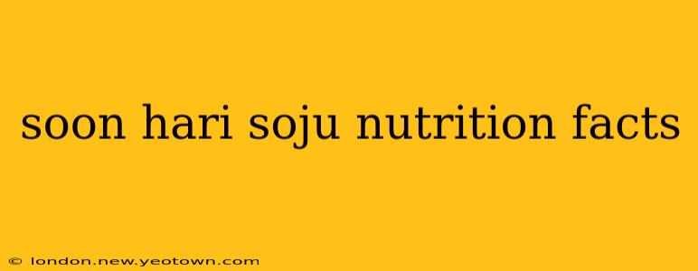 soon hari soju nutrition facts
