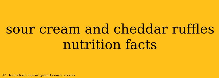 sour cream and cheddar ruffles nutrition facts