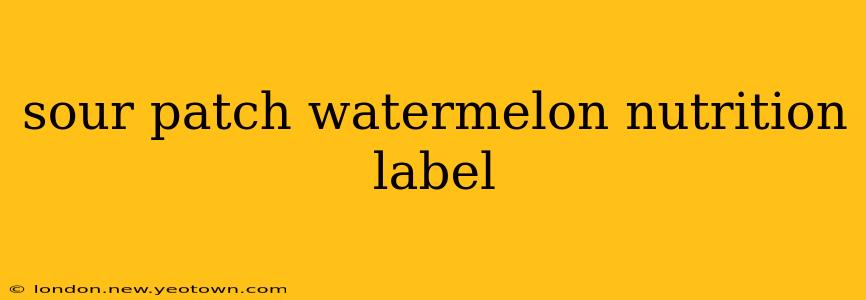 sour patch watermelon nutrition label