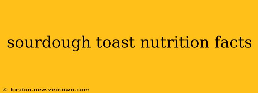 sourdough toast nutrition facts