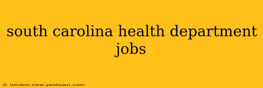 south carolina health department jobs
