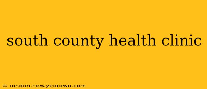 south county health clinic