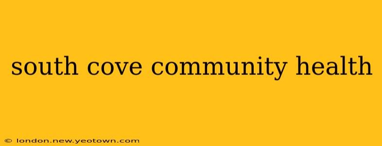 south cove community health