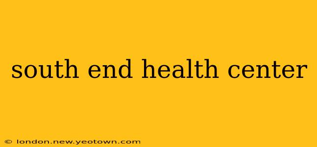 south end health center