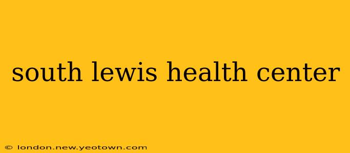 south lewis health center