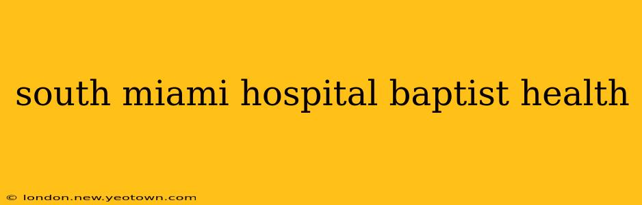 south miami hospital baptist health