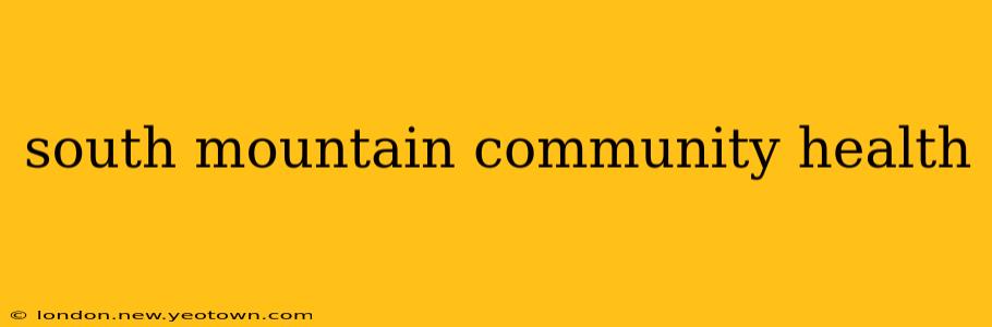 south mountain community health