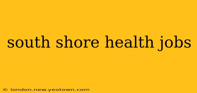 south shore health jobs