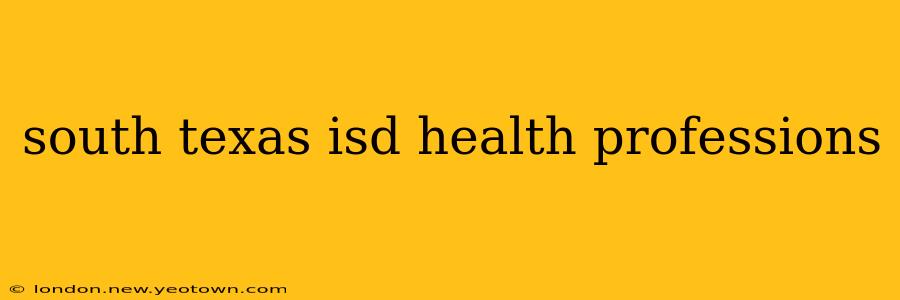 south texas isd health professions