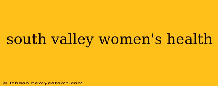 south valley women's health