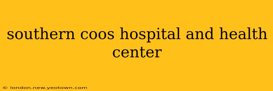 southern coos hospital and health center