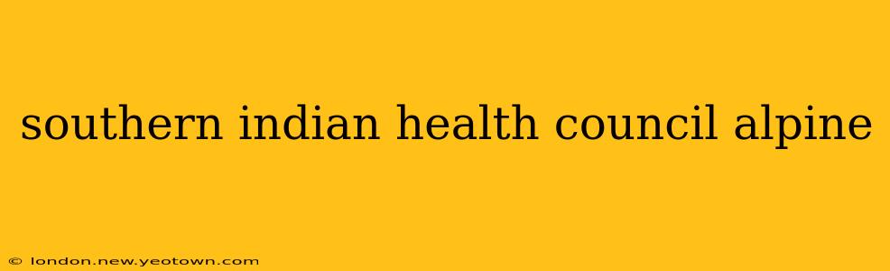 southern indian health council alpine
