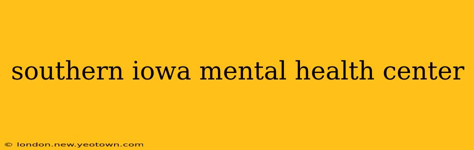 southern iowa mental health center