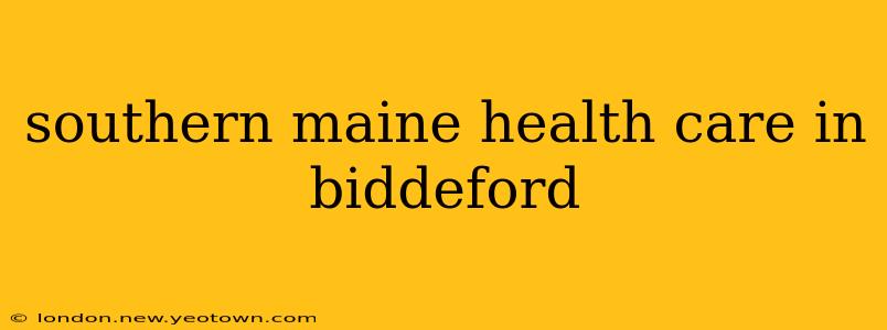 southern maine health care in biddeford