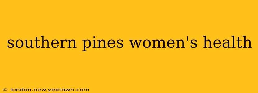 southern pines women's health