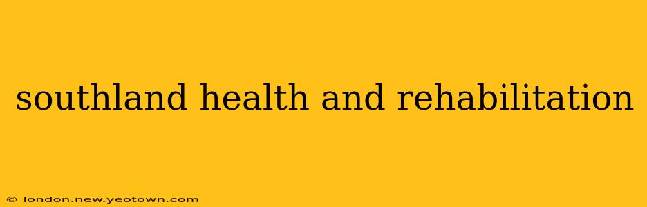 southland health and rehabilitation