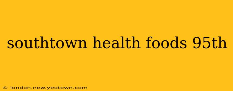 southtown health foods 95th