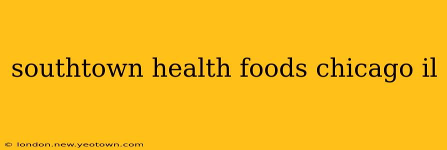 southtown health foods chicago il