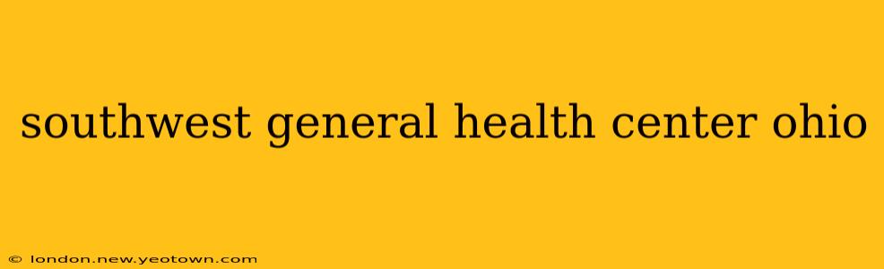 southwest general health center ohio