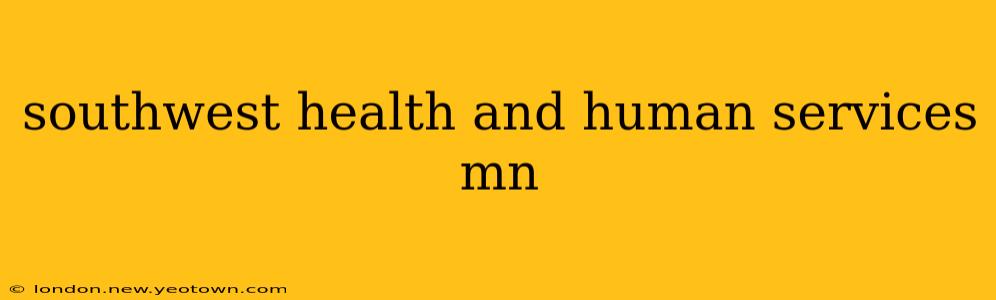 southwest health and human services mn