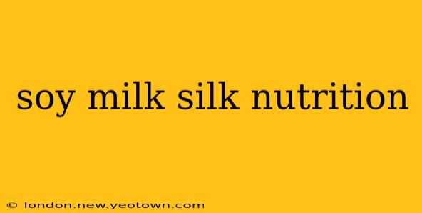 soy milk silk nutrition