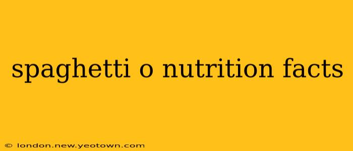 spaghetti o nutrition facts