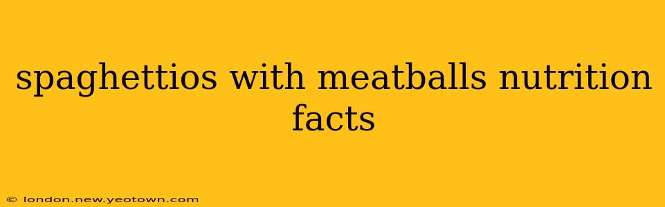 spaghettios with meatballs nutrition facts