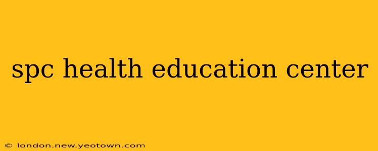 spc health education center