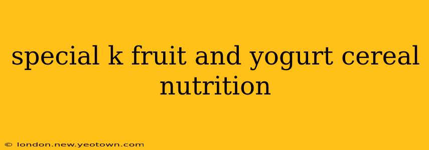 special k fruit and yogurt cereal nutrition