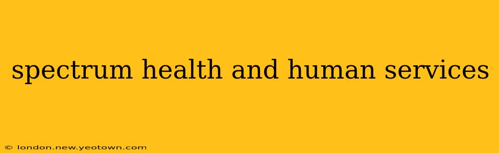 spectrum health and human services