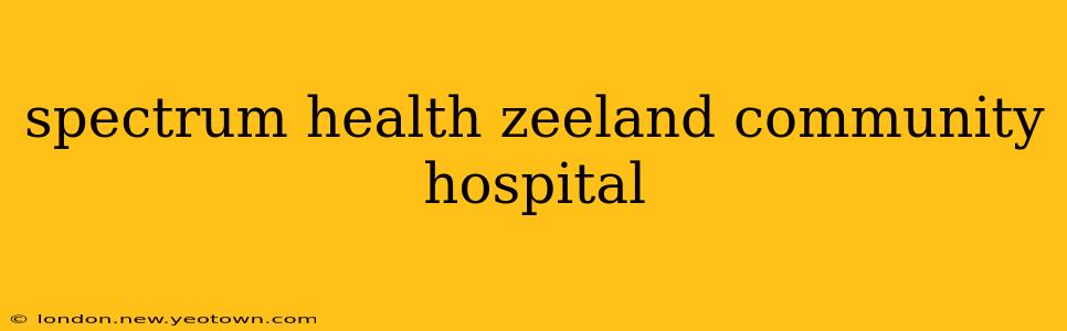 spectrum health zeeland community hospital