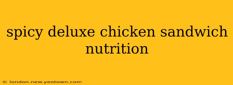spicy deluxe chicken sandwich nutrition