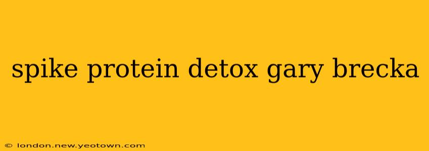 spike protein detox gary brecka
