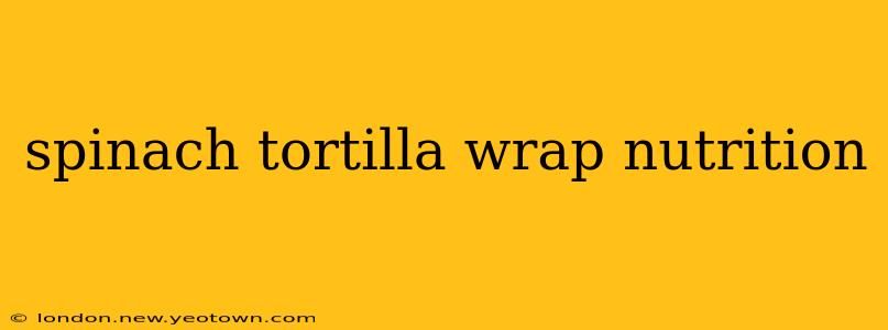 spinach tortilla wrap nutrition