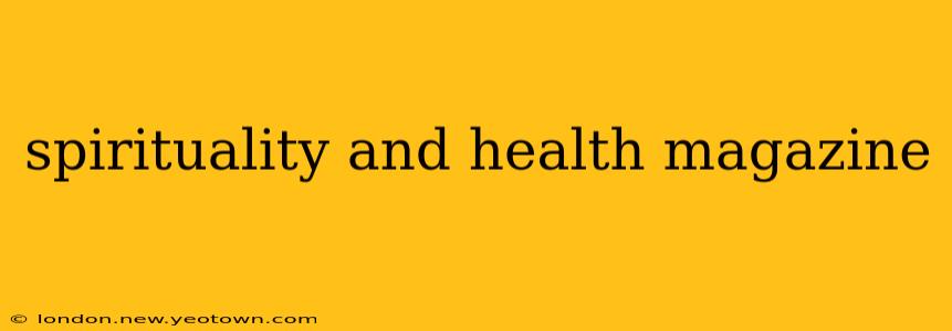 spirituality and health magazine