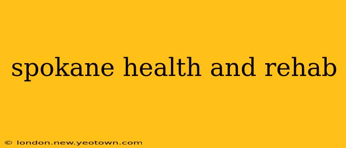 spokane health and rehab