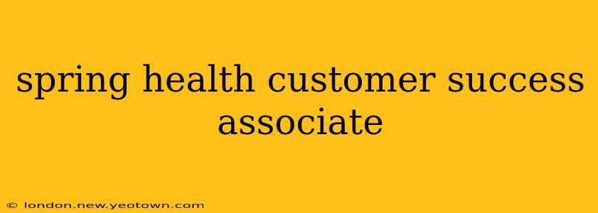 spring health customer success associate
