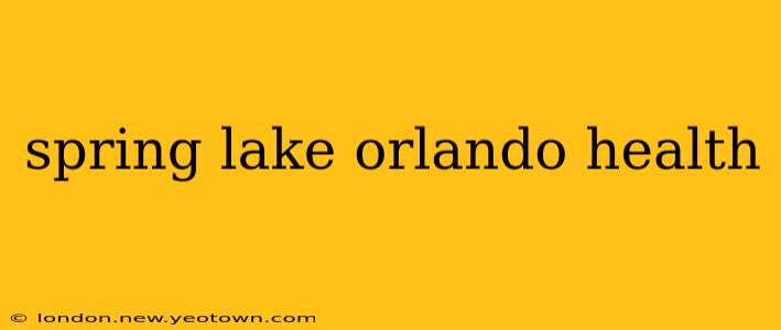 spring lake orlando health