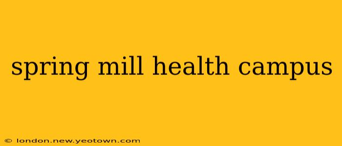 spring mill health campus