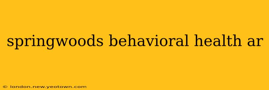 springwoods behavioral health ar