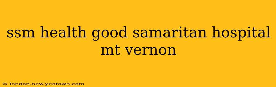 ssm health good samaritan hospital mt vernon