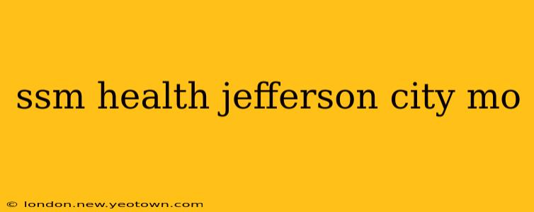 ssm health jefferson city mo