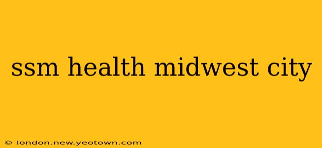 ssm health midwest city