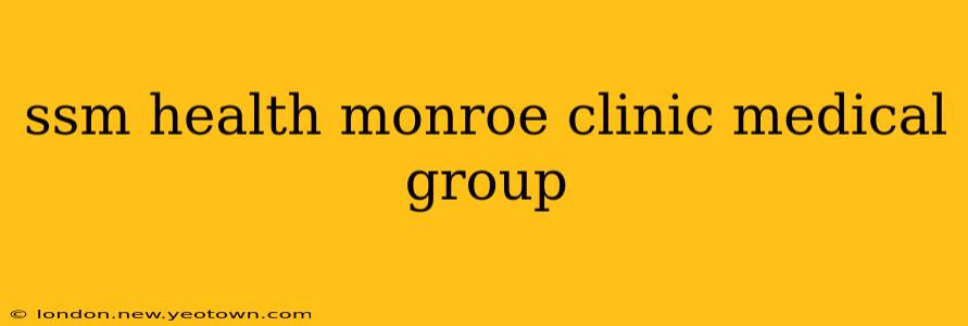 ssm health monroe clinic medical group