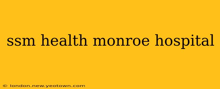 ssm health monroe hospital