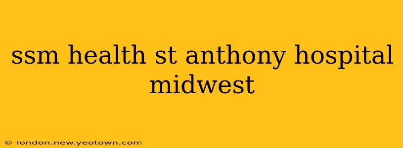 ssm health st anthony hospital midwest